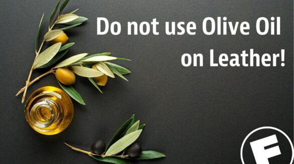 Do not use Olive Oil to Restore your Leather!