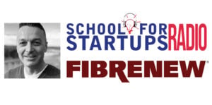 Fibrenew of School for Startups Radio