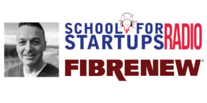 Fibrenew of School for Startups Radio