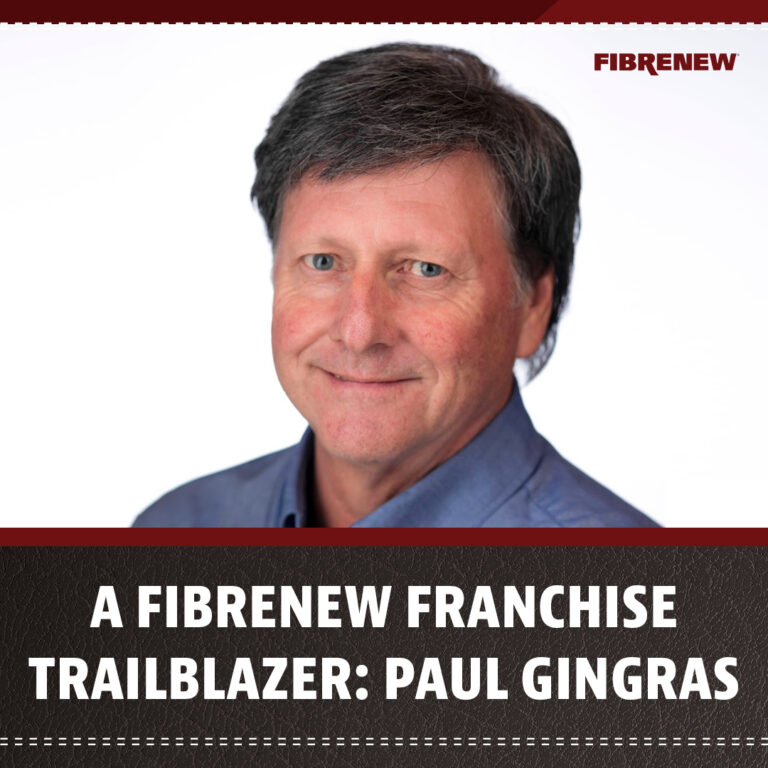 A Fibrenew Franchise Trailblazer: Paul Gingras | Fibrenew International