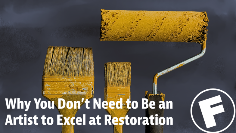 Why You Don't Need to Be an "Artist" to Excel at Restoration