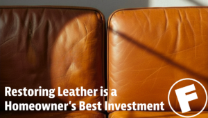 Why Restoring Leather is a Savvy Homeowner’s Best Investment