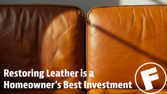 Assets, Not Accessories: Why Restoring Leather is a Savvy Homeowner’s Best Investment