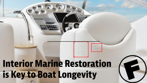 Why Interior Marine Restoration is the Key to Your Boat’s Longevity
