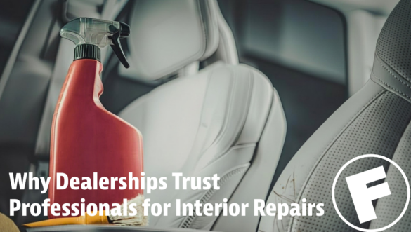 Why Dealerships Trust Professional Technicians for Interior Repairs