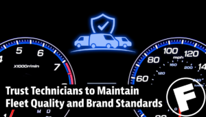 Trust Technicians to Maintain Fleet Quality and Brand Standards