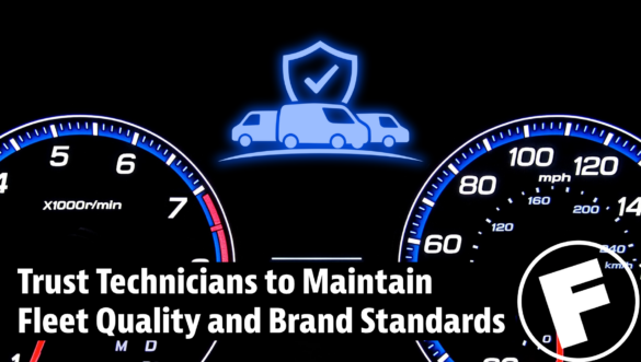 Trust Technicians to Maintain Fleet Quality and Brand Standards