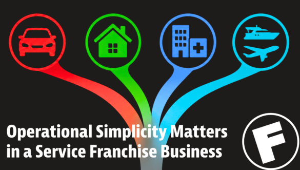 Why Operational Simplicity Matters in a Service Franchise Business
