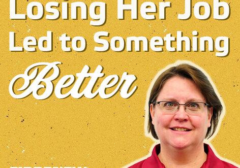 Losing Her Job Led to Something Better